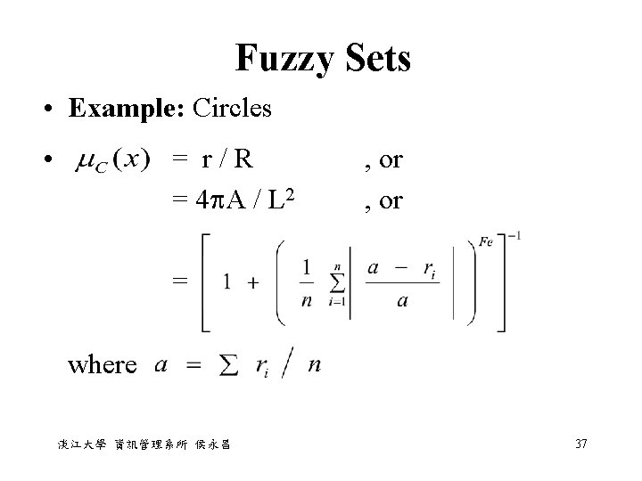 Fuzzy Sets • Example: Circles • = r / R = 4 A /