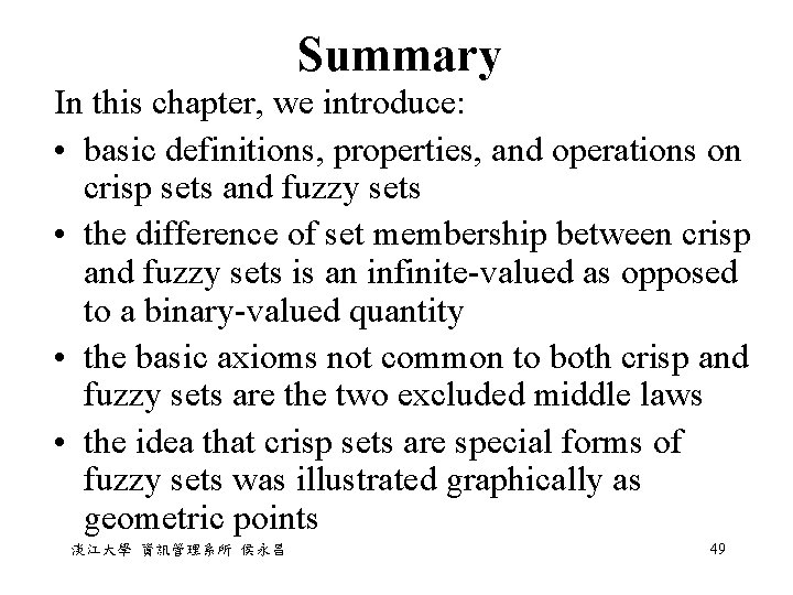 Summary In this chapter, we introduce: • basic definitions, properties, and operations on crisp