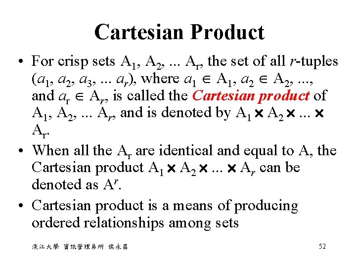 Cartesian Product • For crisp sets A 1, A 2, . . . Ar,