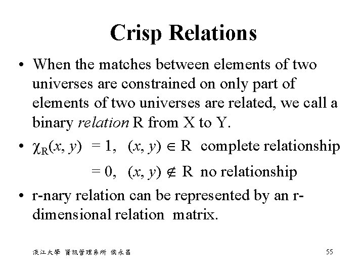 Crisp Relations • When the matches between elements of two universes are constrained on