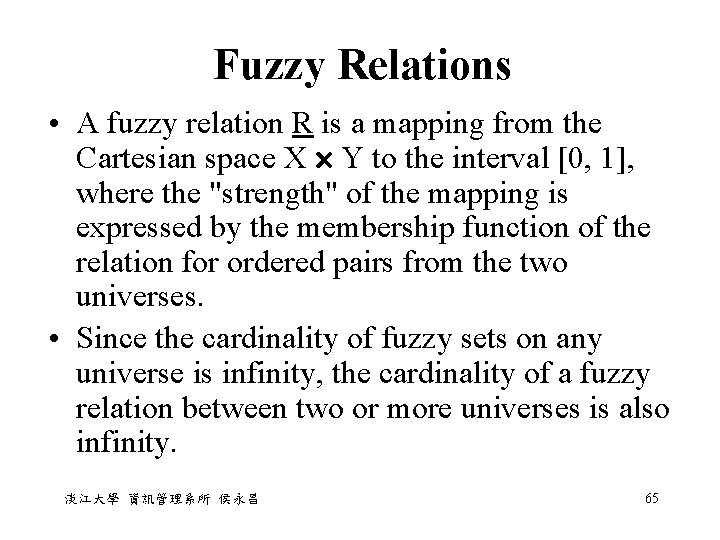 Fuzzy Relations • A fuzzy relation R is a mapping from the Cartesian space