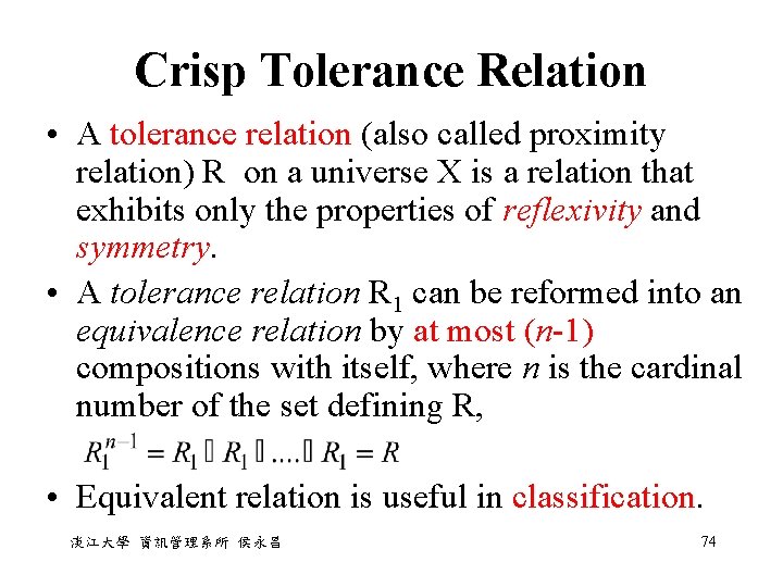 Crisp Tolerance Relation • A tolerance relation (also called proximity relation) R on a