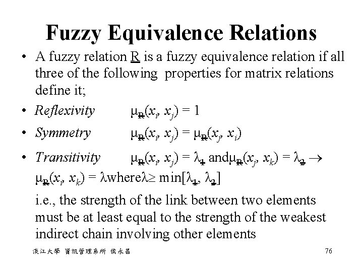 Fuzzy Equivalence Relations • A fuzzy relation R is a fuzzy equivalence relation if