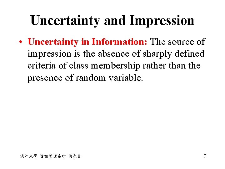 Uncertainty and Impression • Uncertainty in Information: The source of impression is the absence