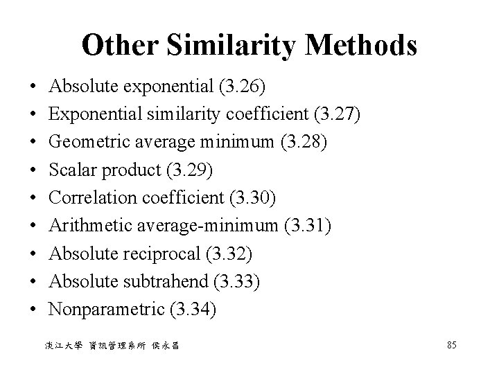 Other Similarity Methods • • • Absolute exponential (3. 26) Exponential similarity coefficient (3.