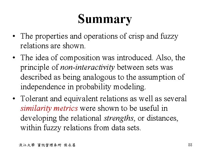 Summary • The properties and operations of crisp and fuzzy relations are shown. •