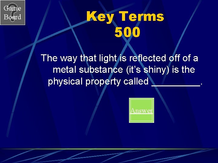 Game Board Key Terms 500 The way that light is reflected off of a