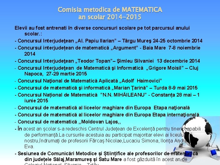 Comisia metodica de MATEMATICA an scolar 2014 -2015 Elevii au fost antrenati în diverse