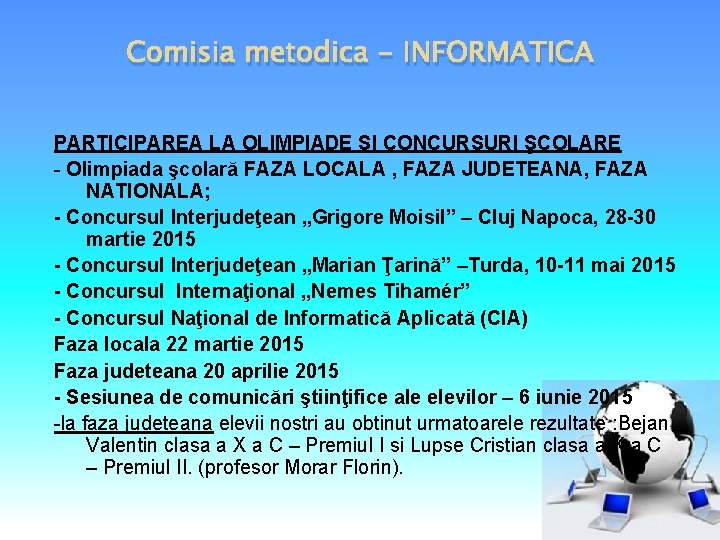 Comisia metodica - INFORMATICA PARTICIPAREA LA OLIMPIADE SI CONCURSURI ŞCOLARE - Olimpiada şcolară FAZA Comisia metodica - INFORMATICA PARTICIPAREA LA OLIMPIADE SI CONCURSURI ŞCOLARE - Olimpiada şcolară FAZA