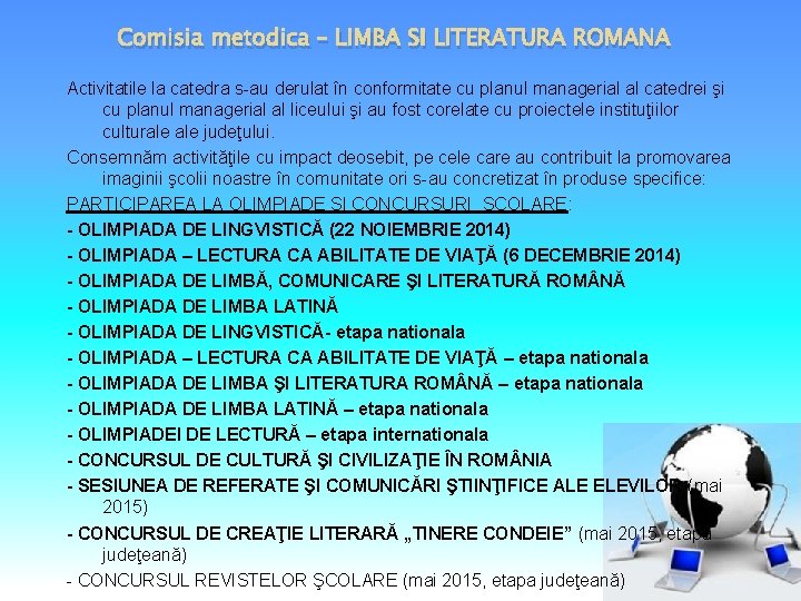 Comisia metodica – LIMBA SI LITERATURA ROMANA Activitatile la catedra s-au derulat în conformitate