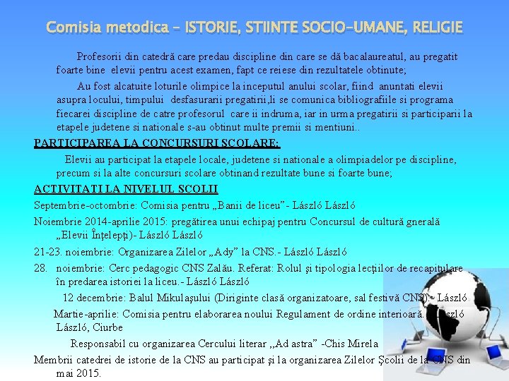 Comisia metodica – ISTORIE, STIINTE SOCIO-UMANE, RELIGIE Profesorii din catedră care predau discipline din