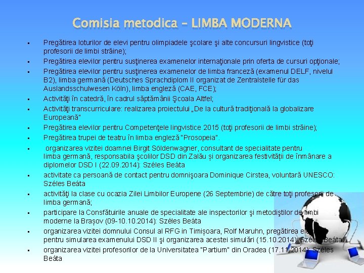 Comisia metodica – LIMBA MODERNA § § § § Pregătirea loturilor de elevi pentru