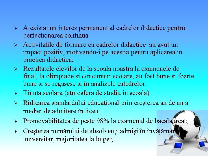 Ø Ø Ø Ø A existat un interes permanent al cadrelor didactice pentru perfectionarea