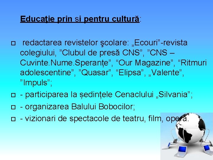 Educaţie prin si pentru cultură: redactarea revistelor şcolare: „Ecouri”-revista colegiului, ”Clubul de presă CNS”,