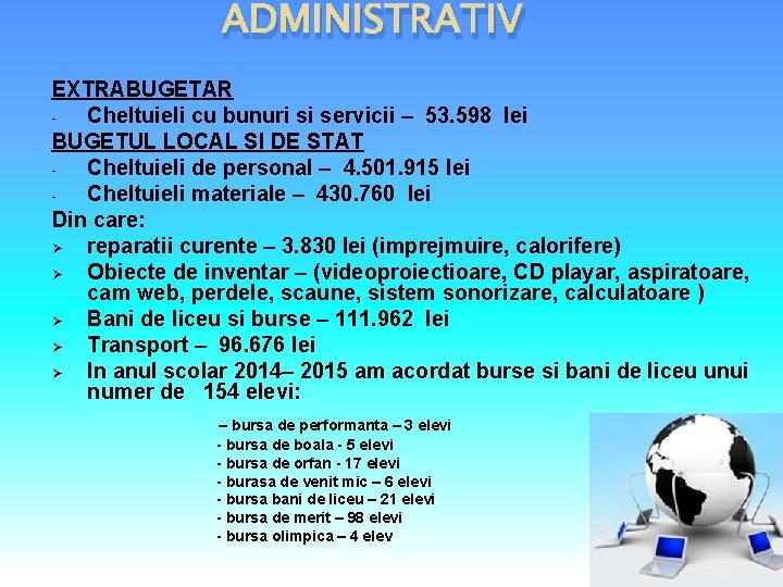 ADMINISTRATIV EXTRABUGETAR Cheltuieli cu bunuri si servicii – 53. 598 lei BUGETUL LOCAL SI