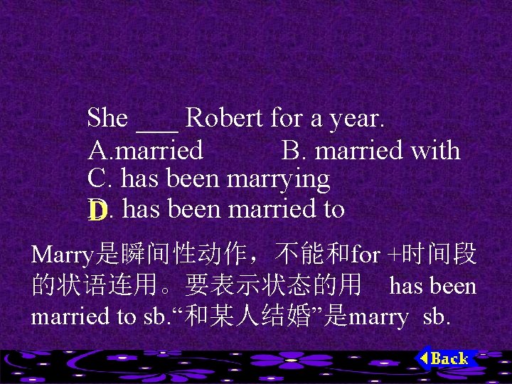 She ___ Robert for a year. A. married B. married with C. has been