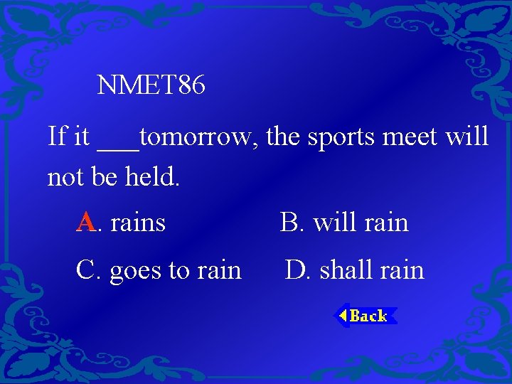 NMET 86 If it ___tomorrow, the sports meet will not be held. A A.
