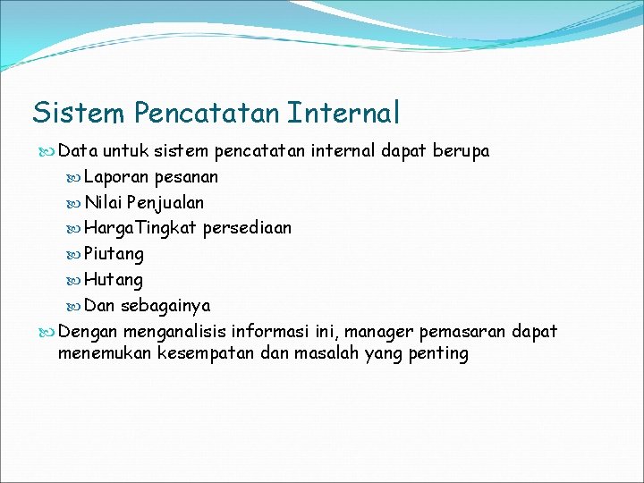 Sistem Pencatatan Internal Data untuk sistem pencatatan internal dapat berupa Laporan pesanan Nilai Penjualan