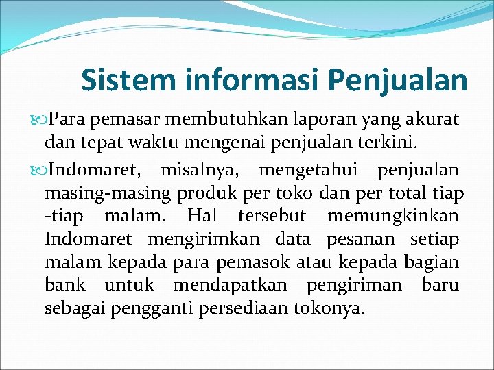 Sistem informasi Penjualan Para pemasar membutuhkan laporan yang akurat dan tepat waktu mengenai penjualan