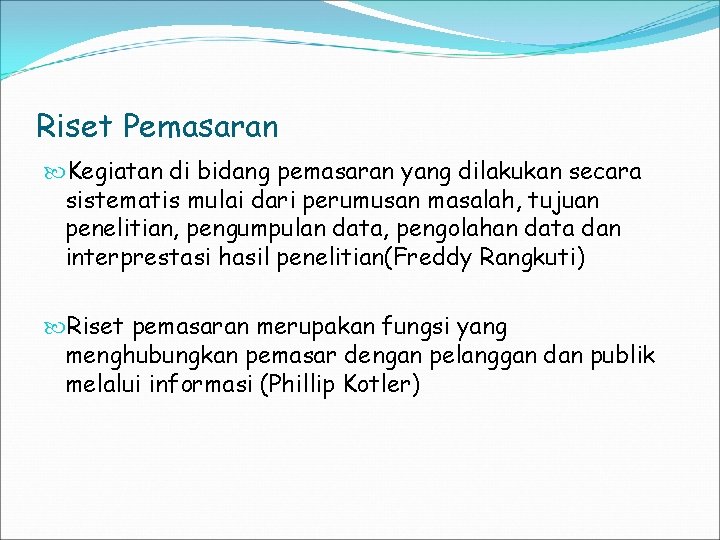 Riset Pemasaran Kegiatan di bidang pemasaran yang dilakukan secara sistematis mulai dari perumusan masalah,