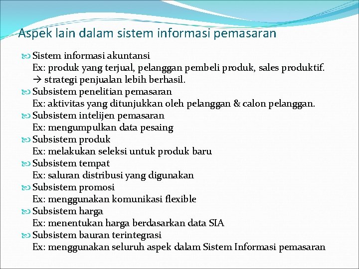 Aspek lain dalam sistem informasi pemasaran Sistem informasi akuntansi Ex: produk yang terjual, pelanggan