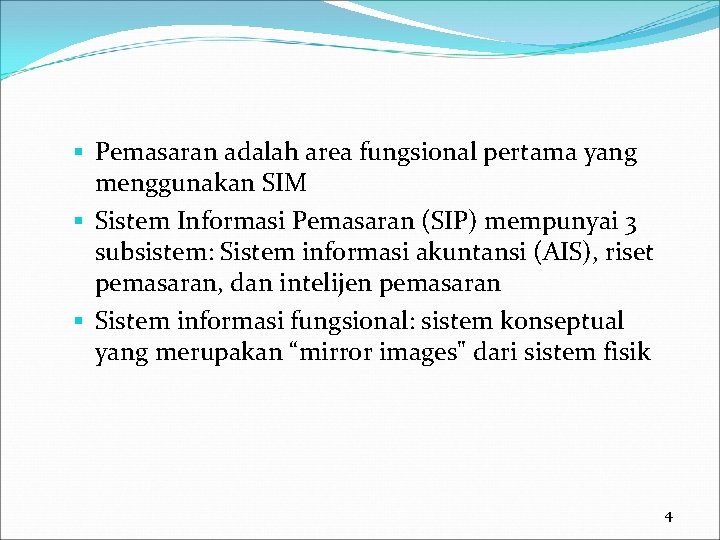 § Pemasaran adalah area fungsional pertama yang menggunakan SIM § Sistem Informasi Pemasaran (SIP)