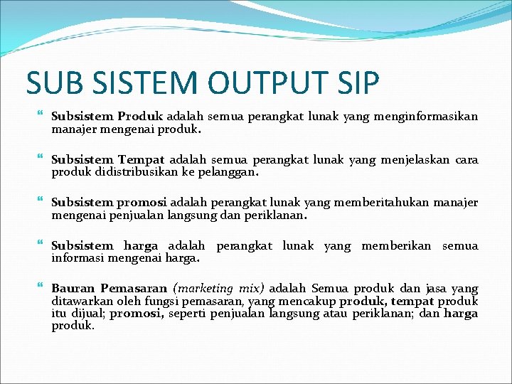 SUB SISTEM OUTPUT SIP Subsistem Produk adalah semua perangkat lunak yang menginformasikan manajer mengenai