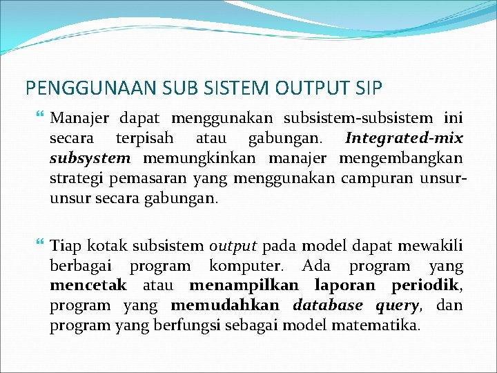 PENGGUNAAN SUB SISTEM OUTPUT SIP Manajer dapat menggunakan subsistem ini secara terpisah atau gabungan.