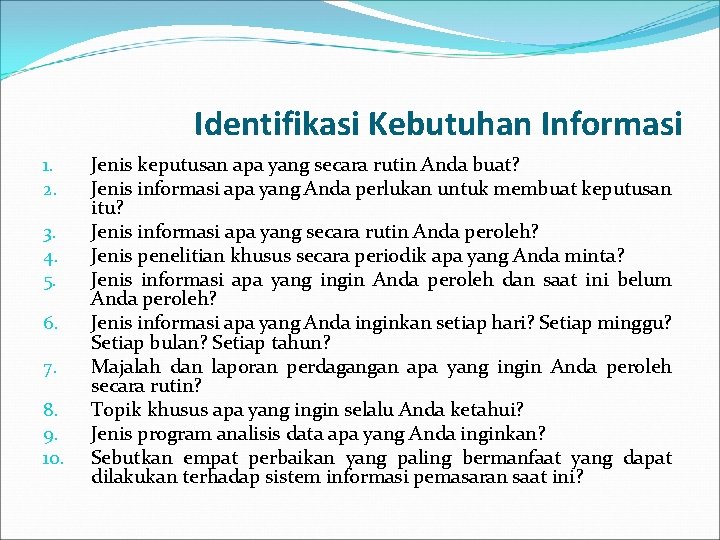 Identifikasi Kebutuhan Informasi 1. 2. 3. 4. 5. 6. 7. 8. 9. 10. Jenis