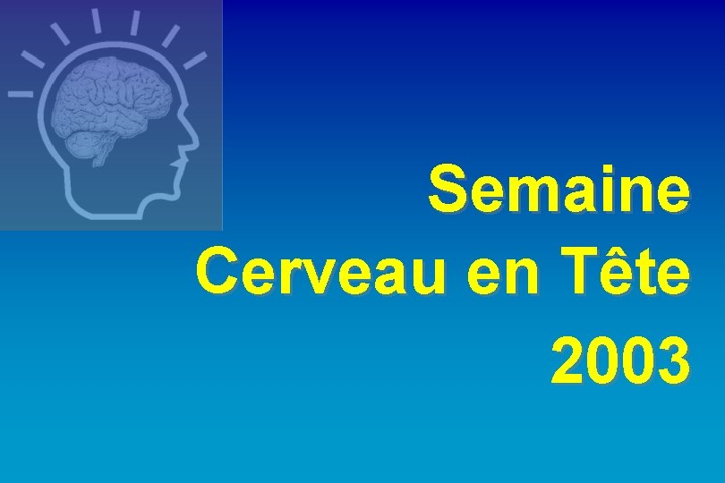 Semaine Cerveau en Tête 2003 