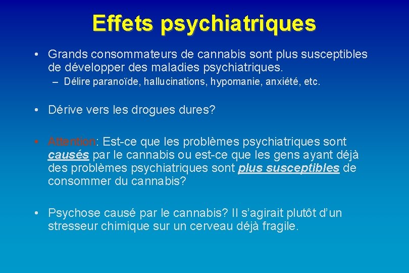 Effets psychiatriques • Grands consommateurs de cannabis sont plus susceptibles de développer des maladies