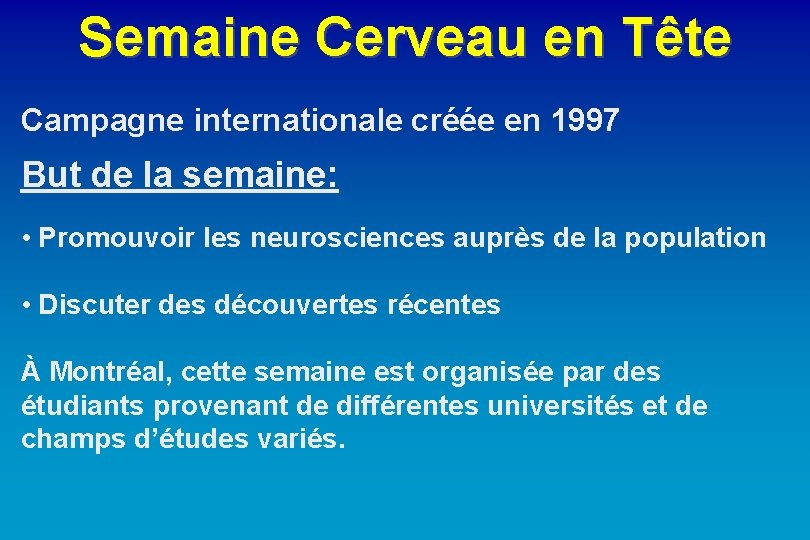 Semaine Cerveau en Tête Campagne internationale créée en 1997 But de la semaine: •