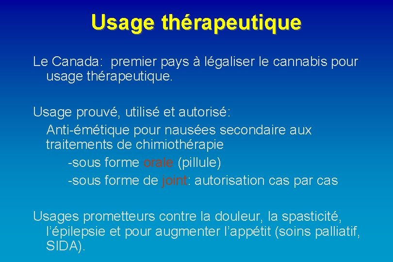 Usage thérapeutique Le Canada: premier pays à légaliser le cannabis pour usage thérapeutique. Usage