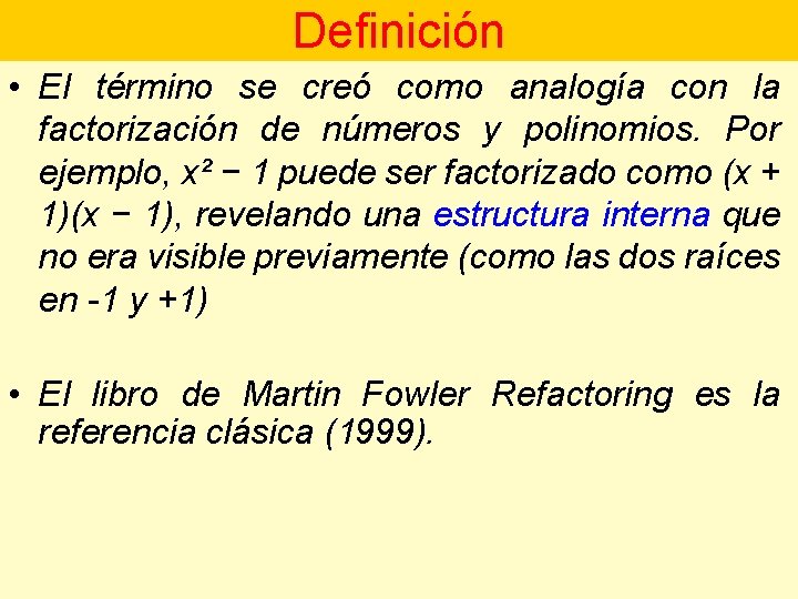 Definición • El término se creó como analogía con la factorización de números y