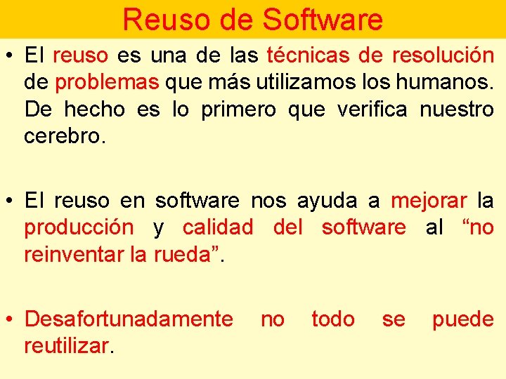 Reuso de Software • El reuso es una de las técnicas de resolución de