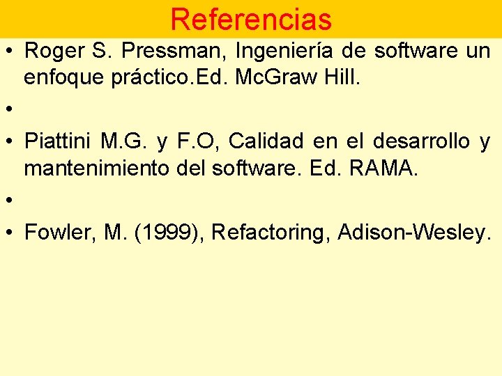 Calidad del Software en México Referencias • Roger S. Pressman, Ingeniería de software un