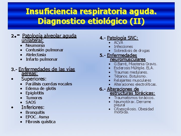 Insuficiencia respiratoria aguda. Diagnostico etiológico (II) 2 . - Patología alveolar aguda unilateral: •