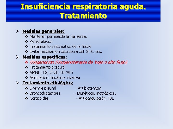 Insuficiencia respiratoria aguda. Tratamiento Ø Medidas generales: v v Mantener permeable la vía aérea.