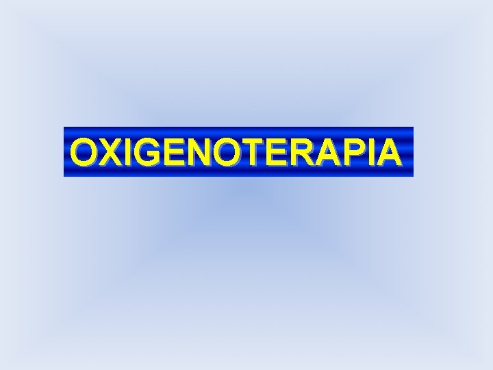 OXIGENOTERAPIA 