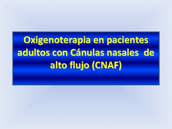 Oxigenoterapia en pacientes adultos con Cánulas nasales de alto flujo (CNAF) 