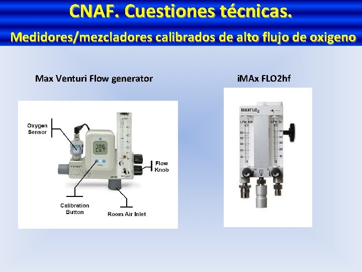 CNAF. Cuestiones técnicas. Medidores/mezcladores calibrados de alto flujo de oxigeno Max Venturi Flow generator
