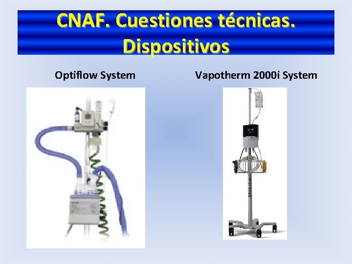 CNAF. Cuestiones técnicas. Dispositivos Optiflow System Vapotherm 2000 i System 