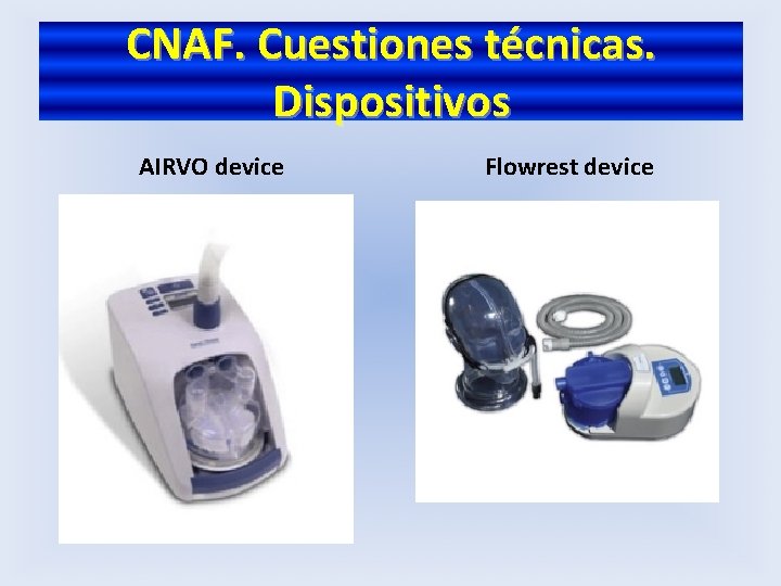 CNAF. Cuestiones técnicas. Dispositivos AIRVO device Flowrest device 