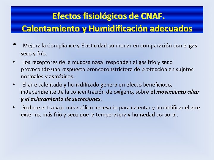  Efectos fisiológicos de CNAF. Calentamiento y Humidificación adecuados • Mejora la Compliance y