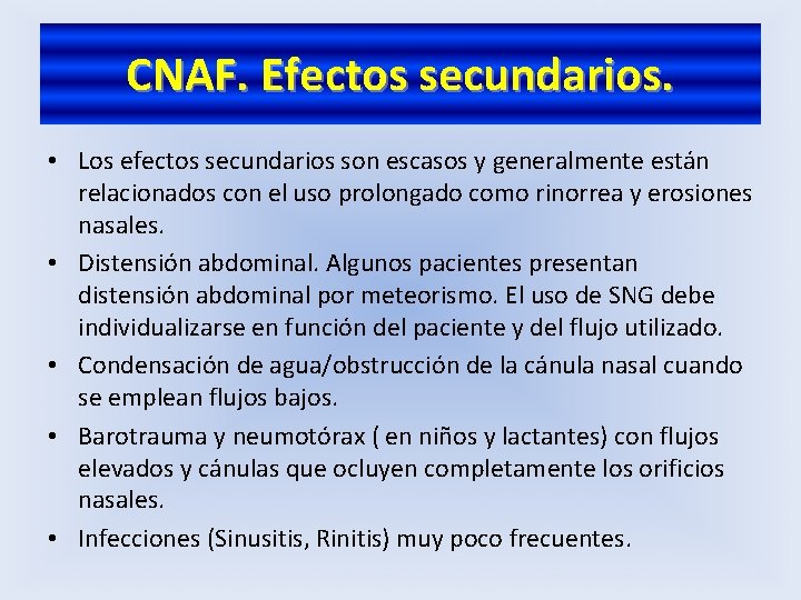 CNAF. Efectos secundarios. • Los efectos secundarios son escasos y generalmente están relacionados con