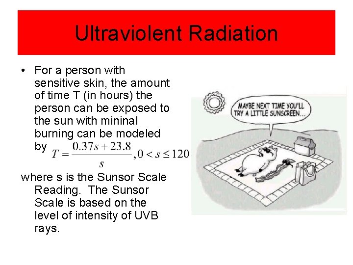 Ultraviolent Radiation • For a person with sensitive skin, the amount of time T