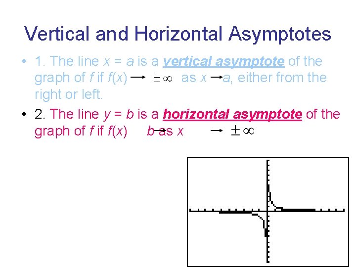 Vertical and Horizontal Asymptotes • 1. The line x = a is a vertical