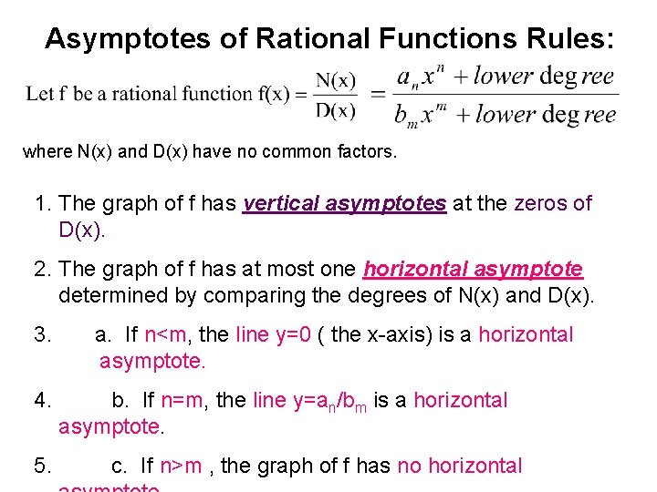 Asymptotes of Rational Functions Rules: where N(x) and D(x) have no common factors. 1.