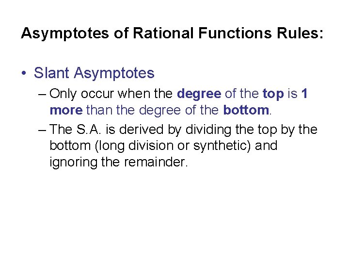 Asymptotes of Rational Functions Rules: • Slant Asymptotes – Only occur when the degree