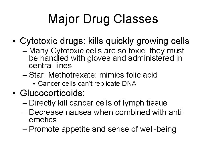 Major Drug Classes • Cytotoxic drugs: kills quickly growing cells – Many Cytotoxic cells